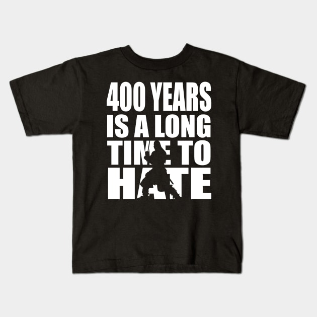 400 years is a long time to hate... Kids T-Shirt by Fiendonastick